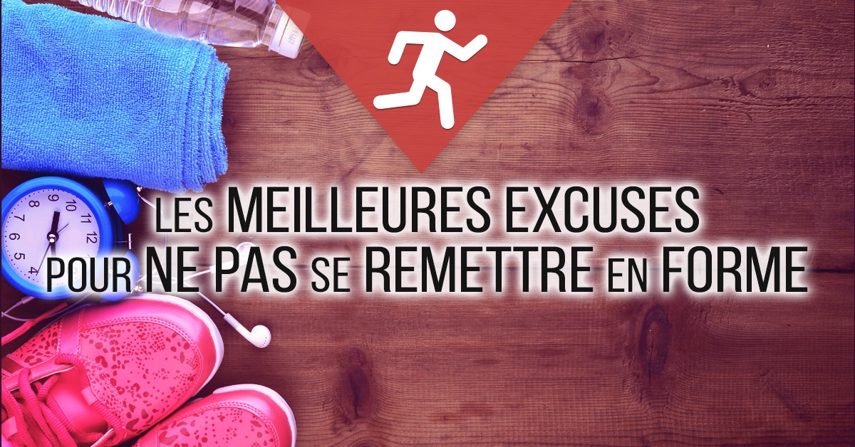 » Les meilleures excuses pour ne pas se remettre en forme